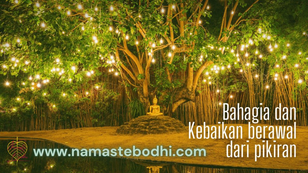 Bahagia dan Kebaikan berawal dari pikiran